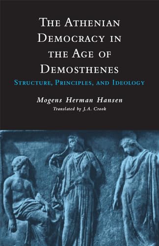 The Athenian Democracy in the Age of Demosthenes: Structure, Principles, and Ideology von University of Oklahoma Press